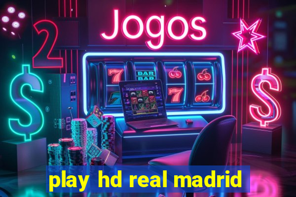 play hd real madrid